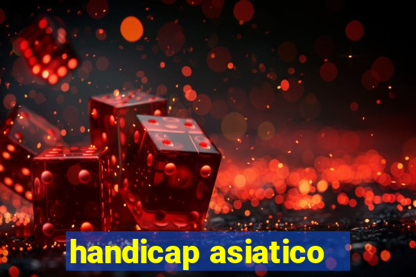 handicap asiatico - 1